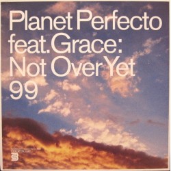 Planet Perfecto Feat. Grace ‎– Not Over Yet 99 