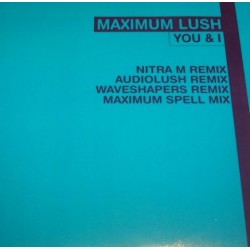 Maximum Lush  - You & I