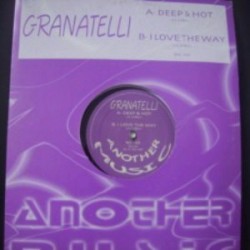 Granatelli ‎– Deep & Hot / I Love The Way 