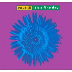 Opus III - It's A Fine Day