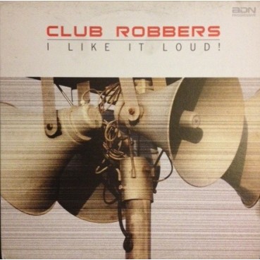 Club Robbers - I Like It Loud (NACIONAL)