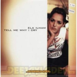  Ela Ilham ‎– Tell Me Why I Cry 