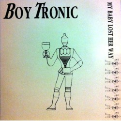 Boytronic ‎– My Baby Lost Her Way