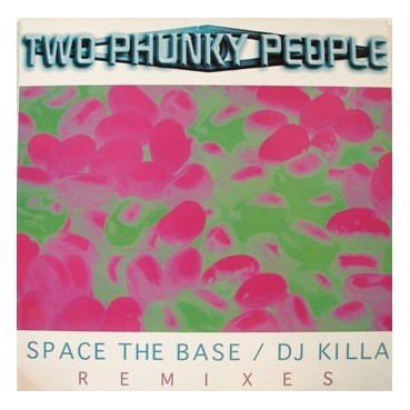 Two Phunky People ‎– Space The Base / DJ Killa! (Remixes) 