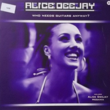 Alice Deejay ‎– Who Needs Guitars Anyway