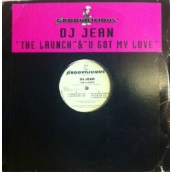DJ Jean ‎– The Launch / U Got My Love 
