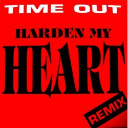 Time Out ‎– Harden My Heart (Remix) 