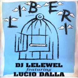 DJ Lelewel featuring Lucio Dalla ‎– Liberi 