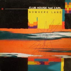 Club House Feat. Carl  ‎– Nowhere Land 