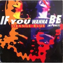 Orange Blue ‎-  If You Wanna Be (NACIONAL)