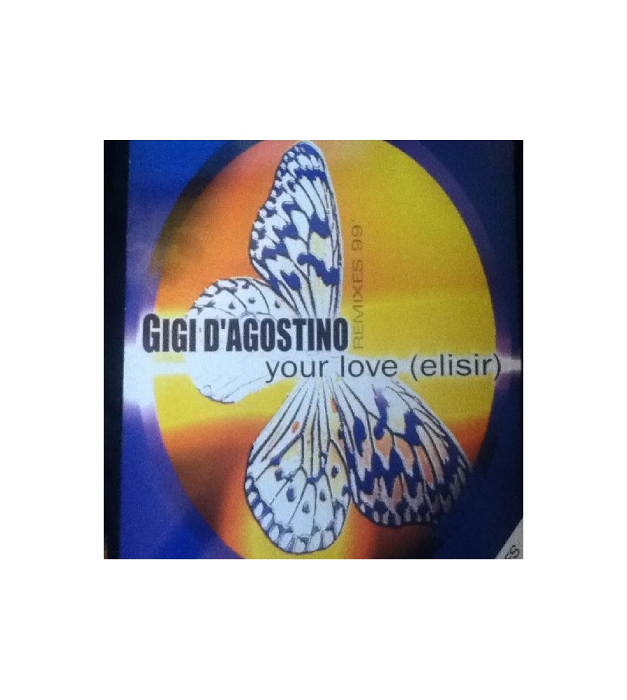 Gigi D'Agostino ‎– Your Love (Elisir) Remixes '99 