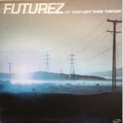 Futurez ‎– Let Your Light Shine Through 