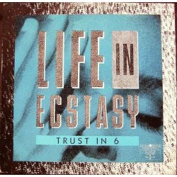 Trust In 6 ‎– Life In Ecstasy