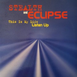  Stealth / Eclipse – This Is My Life / Listen Up (Remixes)