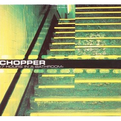 Chopper ‎– 7 Hours In A Bathroom (ORIGINAL)