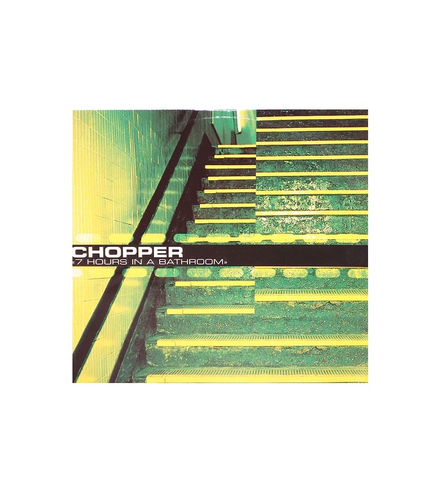 Chopper ‎– 7 Hours In A Bathroom (ORIGINAL)