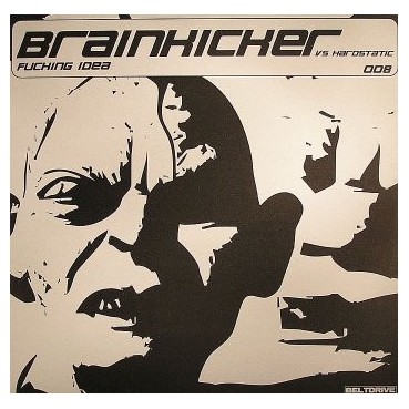 Brainkicker vs. Hardstatic ‎– Fucking Idea 