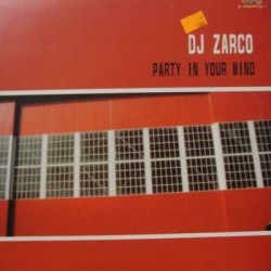 DJ Zarco ‎– Party In Your Mind 