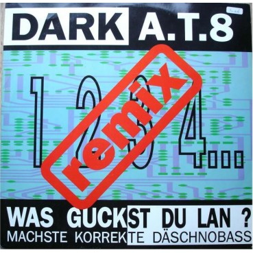  Dark A.T.8 ‎– Was Guckst Du Lan? (Remixes) 