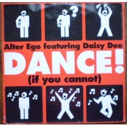 Alter Ego Featuring Daisy Dee ‎– Dance (If You Can Not)