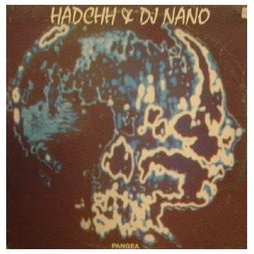 Hadchh & DJ Nano ‎– Pangea
