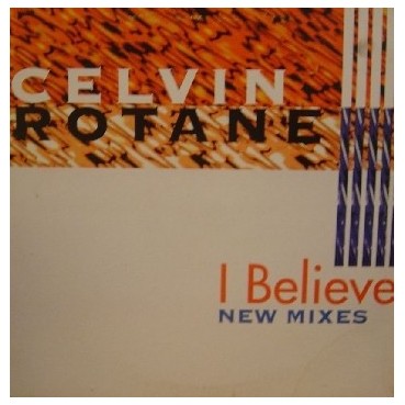 Celvin Rotane - I Believe (New Mixes)