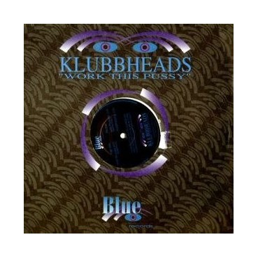Klubbheads ‎– Work This Pussy 