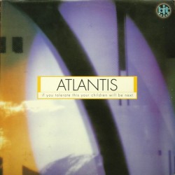 Atlantis ‎– If You Tolerate This Your Children Will Be Next  (BIT MUSIC)