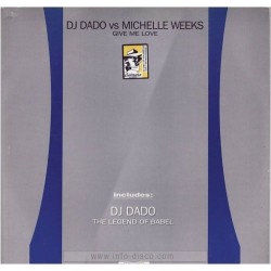 DJ Dado Vs. Michelle Weeks – Give Me Love 
