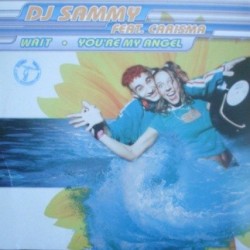 DJ Sammy Feat. Carisma ‎– Wait / You're My Angel