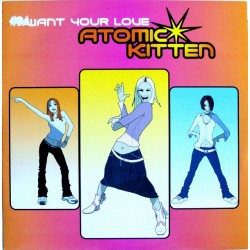 Atomic Kitten ‎– I Want Your Love 