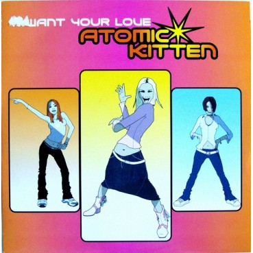 Atomic Kitten ‎– I Want Your Love 