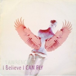 Lawrence  – I Believe I Can Fly (LETHAL RECORDS)