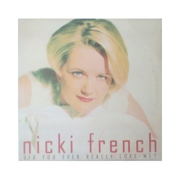 Nicki French ‎– Did You Ever Really Love Me