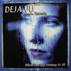 Deja Vu Featuring Tasmin ‎– When You Say Nothing At All 