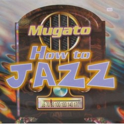 Mugato - How To Jazz 