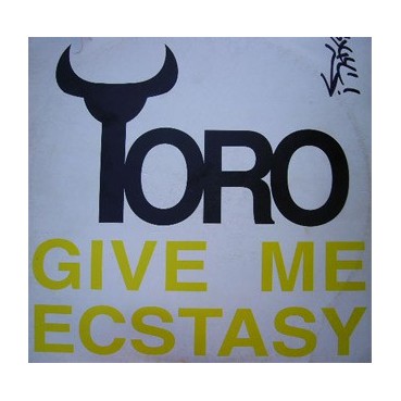 Toro ‎– Give Me Ecstasy