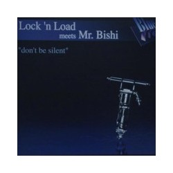 Lock 'N Load Meets Mr. Bishi ‎– Don't Be Silent 