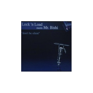 Lock 'N Load Meets Mr. Bishi ‎– Don't Be Silent 