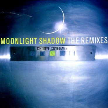 Groove Coverage ‎– Moonlight Shadow (The Remixes) 