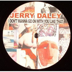 Jerry Daley ‎– I Don't Wanna Go On With You Like That 