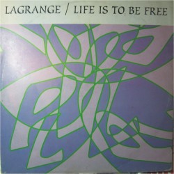 Lagrange ‎– Life Is To Be Free 