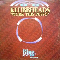 Klubbheads ‎– Work This Pussy (VENDETTA)
