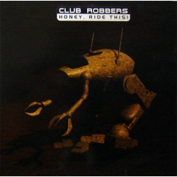 Club Robbers - Honey, Ride This