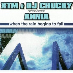 XTM & DJ Chucky Presents Annia ‎– When The Rain Begins To Fall 