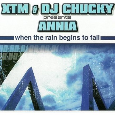 XTM & DJ Chucky Presents Annia ‎– When The Rain Begins To Fall 