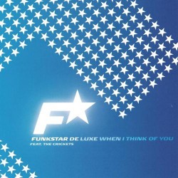 Funkstar De Luxe Feat. The Crickets ‎– When I Think Of You 
