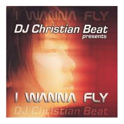 DJ Christian Beat ‎– I Wanna Fly 