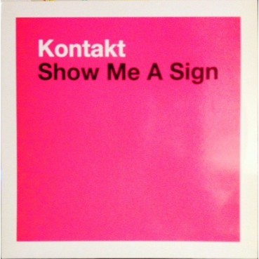 Kontakt ‎– Show Me A Sign (BLANCO Y NEGRO)