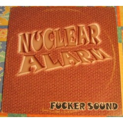 Nuclear Alarm ‎– Fucker Sound 